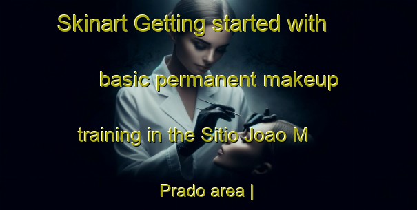 Skinart Getting started with basic permanent makeup training in the Sitio Joao M  Prado area | PermanentmakeupTraining | PermanentmakeupClasses | SkinartTraining-Brazil